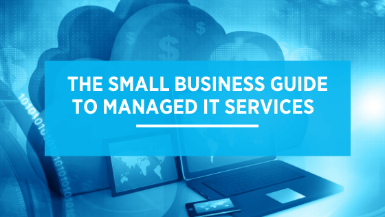 The Small Business Guide to Managed IT Services
