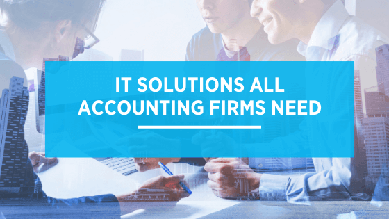 IT Solutions All Accounting Firms Need