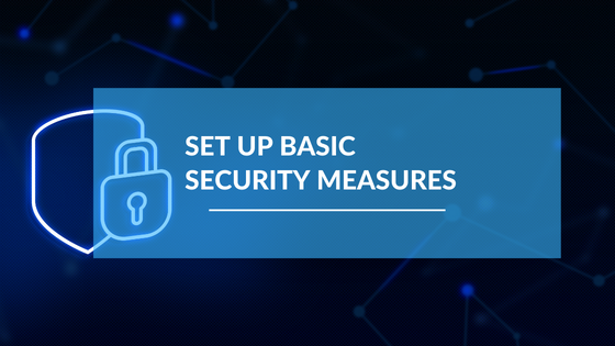 Set Up Basic Security Measures